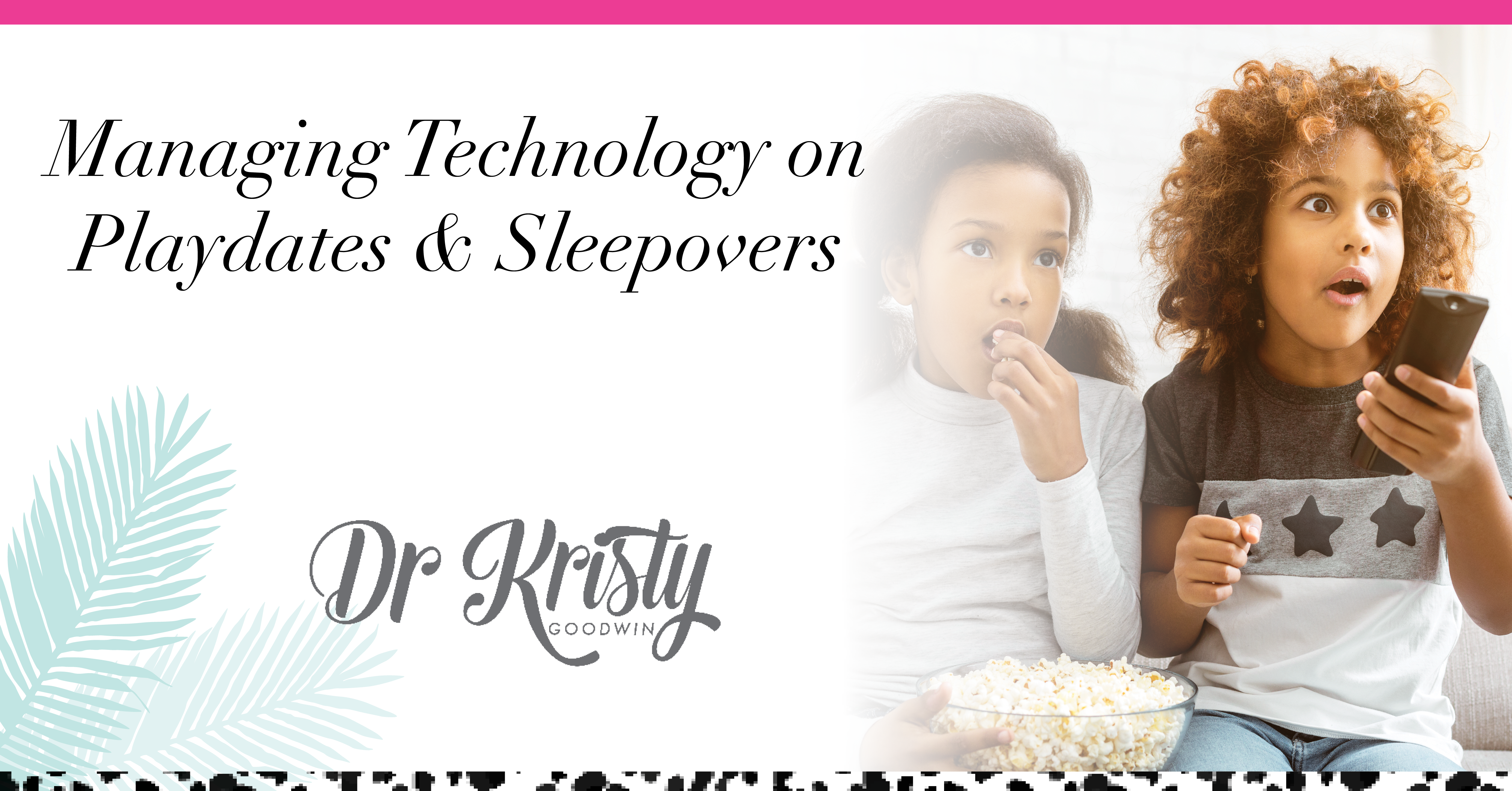 Managing Technology On Playdates Sleepovers Dr Kristy Goodwin